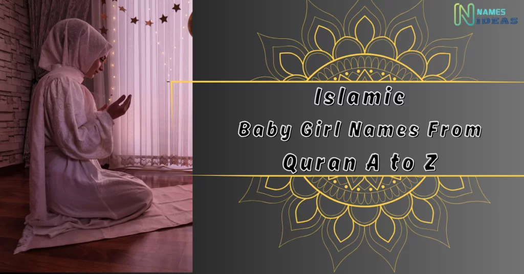 Unique Islamic Baby Girl Names From Quran A to Z