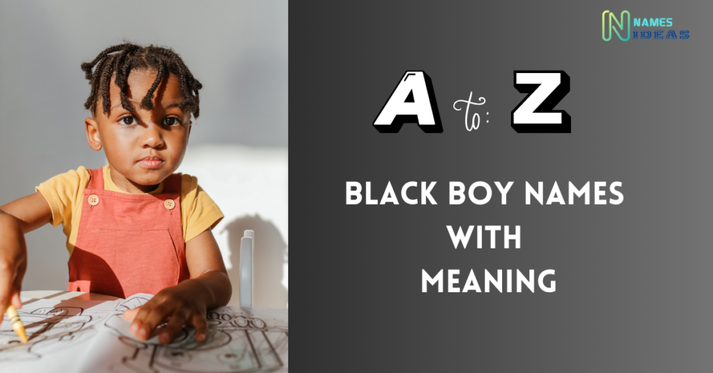 Unique Black Boy Names with Meanings 2024