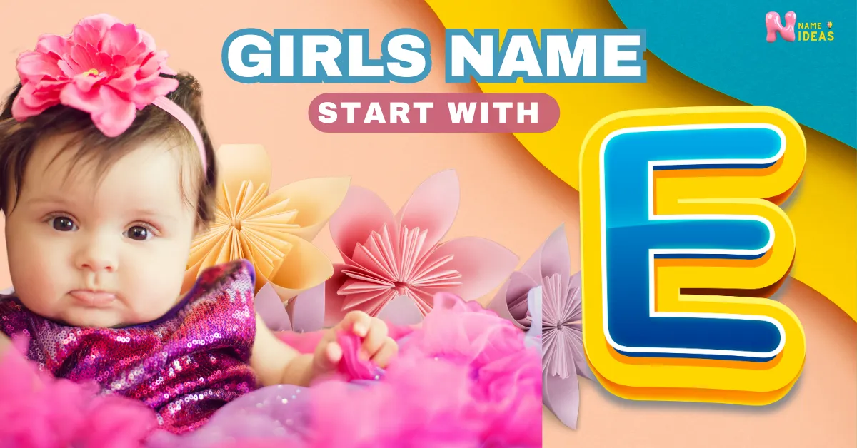 GIRL NAMES THAT START WITH E