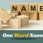 Powerful One Word Names For Girls And Boys